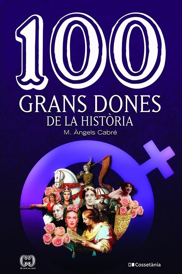 100 GRANS DONES DE LA HISTÒRIA | 9788413560298 | CABRÉ CASTELLS , MARIA ÀNGELS | Llibreria La Puça | Llibreria online d'Arsèguel - Comprar llibres en català online - Llibres Andorra i Pirineu
