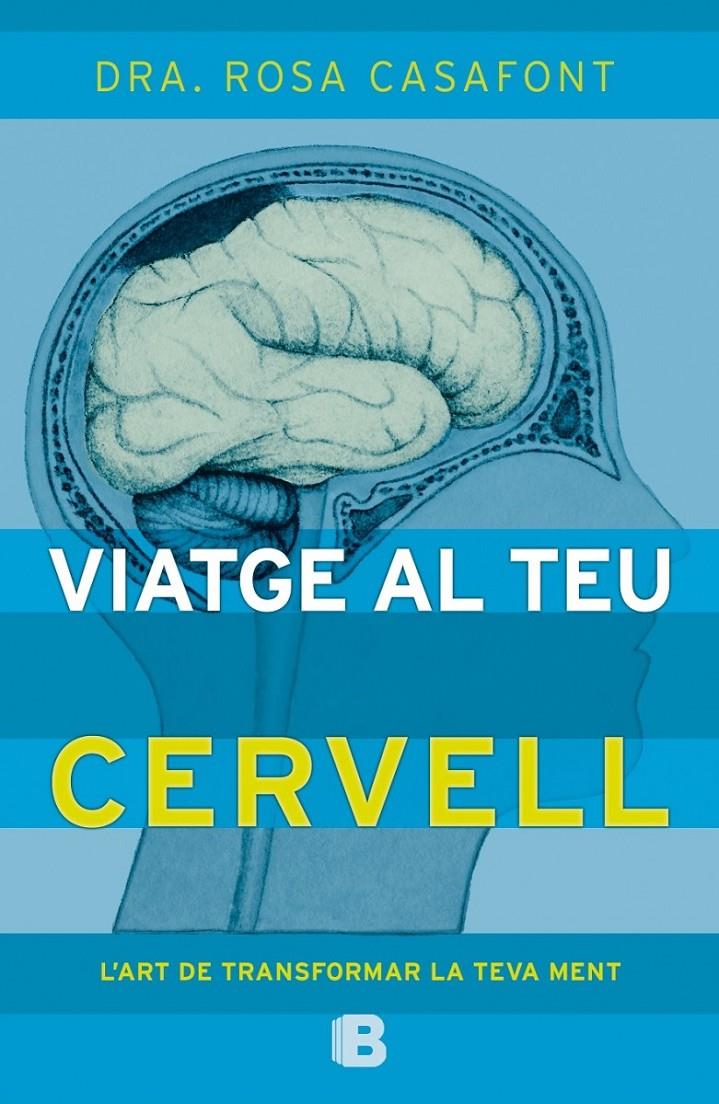 VIATGE AL TEU CERVELL. L'ART DE TRANSFORMAR LA TEVA MENT | 9788466657235 | CASAFONT, ROSA | Llibreria La Puça | Llibreria online d'Arsèguel - Comprar llibres en català online - Llibres Andorra i Pirineu