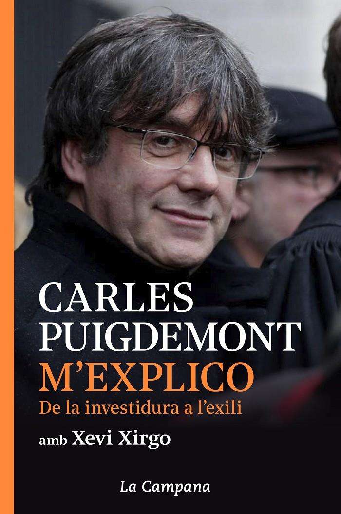 M'EXPLICO. DE LA INVESTIDURA A L'EXILI | 9788416863914 | PUIGDEMONT, CARLES / XIRGO, XEVI | Llibreria La Puça | Llibreria online d'Arsèguel - Comprar llibres en català online - Llibres Andorra i Pirineu