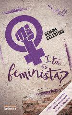 I TU, ETS FEMINISTA? PREGUNTES I RESPOSTES SOBRE EL FEMINISME DES DE LA FILOSOFIA | 9788490268438 | CELESTINO, GEMMA | Llibreria La Puça | Llibreria online d'Arsèguel - Comprar llibres en català online - Llibres Andorra i Pirineu