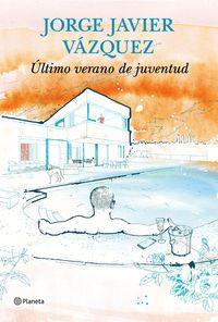 ÚLTIMO VERANO DE JUVENTUD | 9788408144731 | VÁZQUEZ, JORGE JAVIER | Llibreria La Puça | Llibreria online d'Arsèguel - Comprar llibres en català online - Llibres Andorra i Pirineu