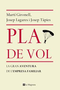 PLA DE VOL.LA GRAN AVENTURA DE L'EMPRESA FAMILIAR | 9788498675412 | GIRONELL,MARTI LAGARES,JOSEP TAPIES,JOSEP | Llibreria La Puça | Llibreria online d'Arsèguel - Comprar llibres en català online - Llibres Andorra i Pirineu
