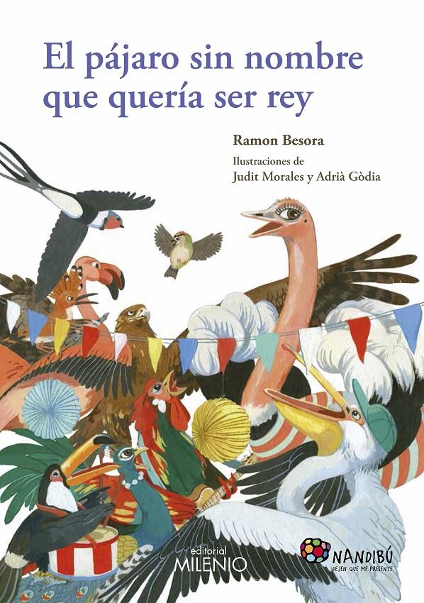 PÁJARO SIN NOMBRE QUE QUERÍA SER REY, EL | 9788497437011 | BESORA, RAMON MORALES, JUDIT GÒDIA, ADRIÀ | Llibreria La Puça | Llibreria online d'Arsèguel - Comprar llibres en català online - Llibres Andorra i Pirineu