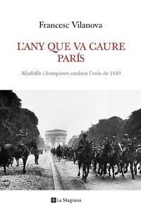 ANY QUE VA CAURE PARIS,L'.ALIADOFILS I FRANQUISTES CATALANS | 9788482640792 | VILANOVA,FRANCESC | Llibreria La Puça | Llibreria online d'Arsèguel - Comprar llibres en català online - Llibres Andorra i Pirineu
