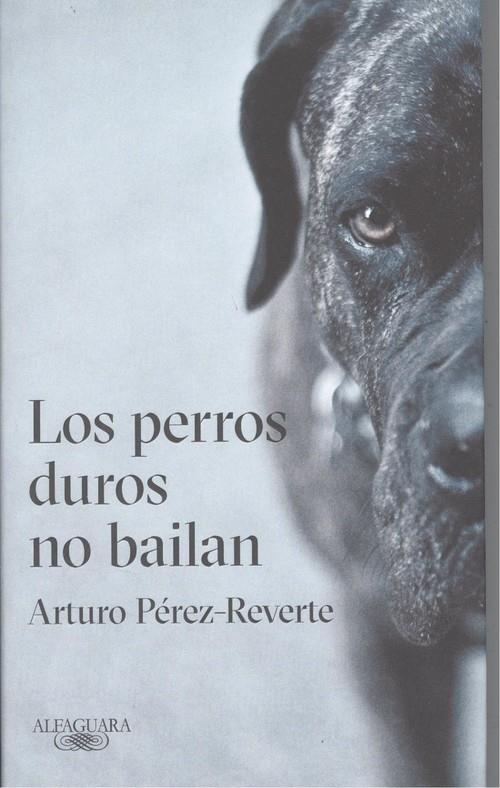 PERROS DUROS NO BAILAN, LOS | 9788420432694 | PEREZ-REVERTE, ARTURO | Llibreria La Puça | Llibreria online d'Arsèguel - Comprar llibres en català online - Llibres Andorra i Pirineu
