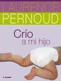 CRIO A MI HIJO | 9788496669796 | PERNOUD,LAURENCE | Llibreria La Puça | Llibreria online d'Arsèguel - Comprar llibres en català online - Llibres Andorra i Pirineu