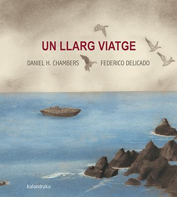 UN LLARG VIATGE | 9788416804566 | CHAMBERS, DANIEL DELICADO, FEDERICO | Llibreria La Puça | Llibreria online d'Arsèguel - Comprar llibres en català online - Llibres Andorra i Pirineu