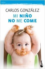 MI NIÑO NO ME COME | 9788499981369 | GONZÁLEZ, CARLOS | Llibreria La Puça | Llibreria online d'Arsèguel - Comprar llibres en català online - Llibres Andorra i Pirineu