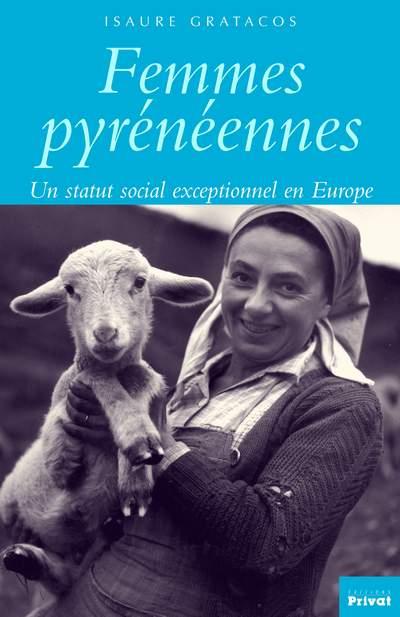 FEMMES PYRÉNÉENNES, UN STATUT SOCIAL EXCEPTIONNEL EN EUROPE  | 9782708958178 |  GRATACOS ,ISAURE | Llibreria La Puça | Llibreria online d'Arsèguel - Comprar llibres en català online - Llibres Andorra i Pirineu
