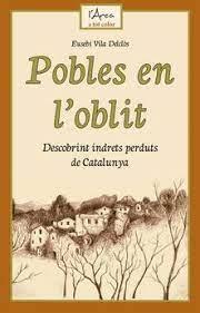 POBLES EN L'OBLIT. DESCOBRINT INDRETS PERDUTS DE CATALUNYA | 9788412589702 | VILA DELCLÒS, EUSEBI | Llibreria La Puça | Llibreria online d'Andorra - Comprar llibres en català online - Llibres Andorra i Pirineu