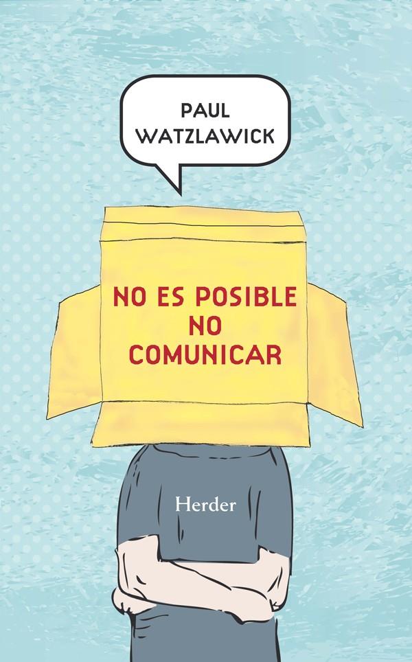 NO ES POSIBLE NO COMUNICAR | 9788425430992 | WATZLAWICK, PAUL | Llibreria La Puça | Llibreria online d'Arsèguel - Comprar llibres en català online - Llibres Andorra i Pirineu
