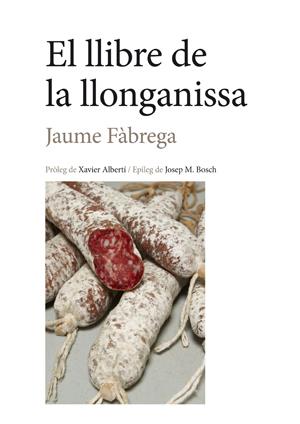 LLIBRE DE LA LLONGANISSA, EL | 9788494548734 | FÀBREGA, JAUME | Llibreria La Puça | Llibreria online d'Arsèguel - Comprar llibres en català online - Llibres Andorra i Pirineu