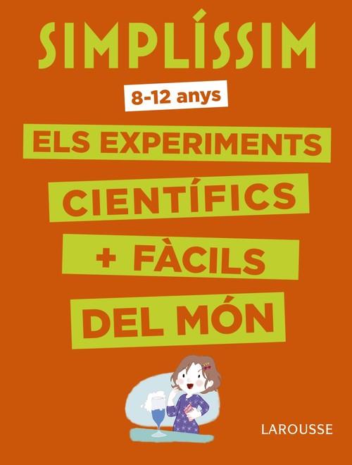 SIMPLÍSSIM (8-12 ANYS). ELS EXPERIMENTS CIENTÍFICS MÉS FÀCILS DEL MÓN | 9788416984916 | Llibreria La Puça | Llibreria online d'Arsèguel - Comprar llibres en català online - Llibres Andorra i Pirineu