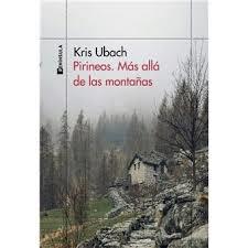 PIRINEOS. MÁS ALLÁ DE LAS MONTAÑAS | 9788411001816 | UBACH, KRIS | Llibreria La Puça | Llibreria online d'Andorra - Comprar llibres en català online - Llibres Andorra i Pirineu