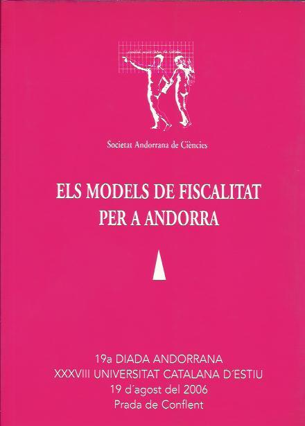 MODELS DE FISCALITAT PER A ANDORRA,ELS | 9789992016558 | 19ª DIADA ANDORRANA XXXVII UNIVERSITAT D'ESTIU 2006 | Llibreria La Puça | Llibreria online d'Arsèguel - Comprar llibres en català online - Llibres Andorra i Pirineu