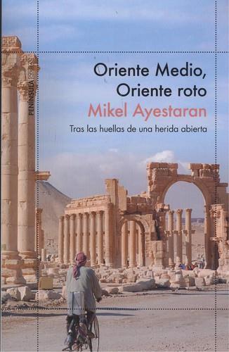 ORIENTE MEDIO, ORIENTE ROTO | 9788499426112 | AYESTARAN, MIKEL | Llibreria La Puça | Llibreria online d'Arsèguel - Comprar llibres en català online - Llibres Andorra i Pirineu