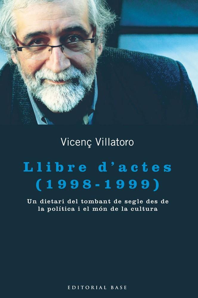LLIBRE D'ACTES (1998-1999).UN DIETARI DEL TOMBANT DE SEGLE | 9788415267867 | VILLATORO,VICENÇ | Llibreria La Puça | Llibreria online d'Arsèguel - Comprar llibres en català online - Llibres Andorra i Pirineu