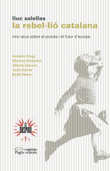 REBEL·LIÓ CATALANA, LA. CINC VEUS SOBRE EL PROCÉS I EL FUTUR D'EUROPA | 9788499758923 | SALELLAS VILAR, LLUC | Llibreria La Puça | Llibreria online d'Arsèguel - Comprar llibres en català online - Llibres Andorra i Pirineu