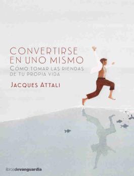 CONVERTIRSE EN UNO MISMO | 9788416372287 | ATTALI, JACQUES | Llibreria La Puça | Llibreria online d'Arsèguel - Comprar llibres en català online - Llibres Andorra i Pirineu