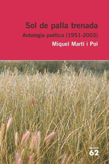 SOL DE PALLA TRENADA.ANTOLOGIA POETICA (1951-2003) | 9788429759228 | MARTI I POL, MIQUEL | Llibreria La Puça | Llibreria online d'Arsèguel - Comprar llibres en català online - Llibres Andorra i Pirineu