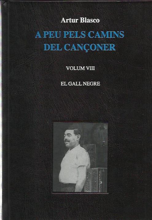 A PEU PELS CAMINS DEL CANÇONER. VOLUM VIII. EL GALL NEGRE | 1992013 | BLASCO, ARTUR | Llibreria La Puça | Llibreria online d'Arsèguel - Comprar llibres en català online - Llibres Andorra i Pirineu