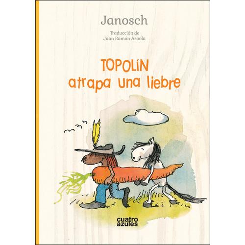 TOPOLÍN ATRAPA UNA LIEBRE | 9788494904806 | JANOSCH | Llibreria La Puça | Llibreria online d'Arsèguel - Comprar llibres en català online - Llibres Andorra i Pirineu