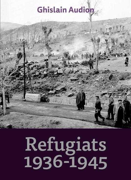 REFUGIATS 1936-1945 | 9788416445127 | AUDION, GHISLAIN | Llibreria La Puça | Llibreria online d'Arsèguel - Comprar llibres en català online - Llibres Andorra i Pirineu