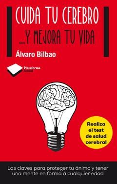 CUIDA TU CEREBRO...Y MEJORA TU VIDA | 9788415750611 | BILBAO, ALVARO | Llibreria La Puça | Llibreria online d'Arsèguel - Comprar llibres en català online - Llibres Andorra i Pirineu