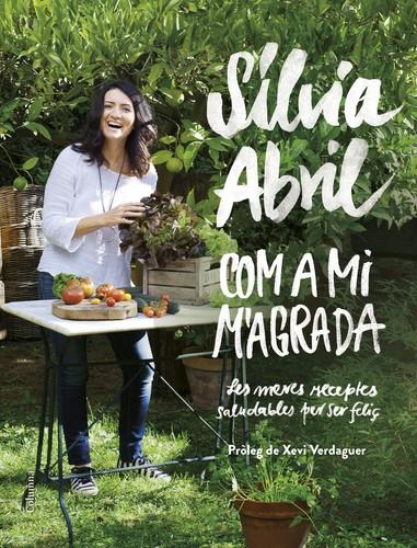 COM A MI M'AGRADA. LES MEVES RECEPTES SALUDABLES PER SER FELIÇ | 9788466422307 | ABRIL, SILVIA | Llibreria La Puça | Llibreria online d'Arsèguel - Comprar llibres en català online - Llibres Andorra i Pirineu
