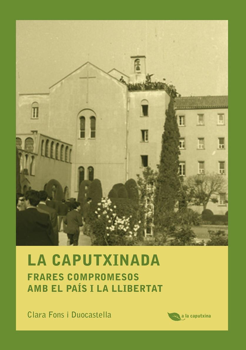 CAPUTXINADA, LA. FRARES COMPROMESOS AMB EL PAÍS I LA LLIBERTAT | 9788499794303 | FONS I DUOCASTELLA, CLARA | Llibreria La Puça | Llibreria online d'Arsèguel - Comprar llibres en català online - Llibres Andorra i Pirineu