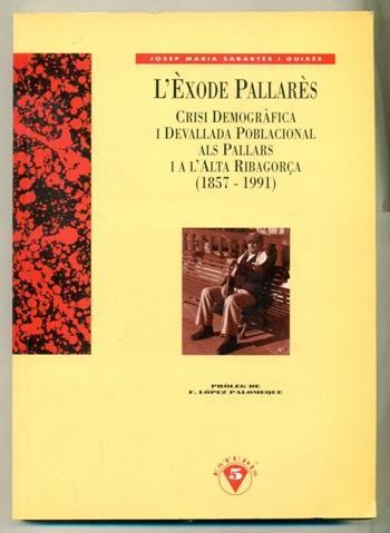 L'ÈXODE PALLARÈS, CRISI DEMOGRÀFICA I DEVALLADA POBLACIONAL ALS PALLARS I A LA RIBAGORÇA (1857-1991) | 9788488294265 | SABARTÉS I GUIXÉS, J.M. | Llibreria La Puça | Llibreria online d'Andorra - Comprar llibres en català online - Llibres Andorra i Pirineu