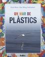 UN MAR DE PLASTICS | 9788417383183 | BLOM, KIRSTI  GABRIELSEN, GIER WING | Llibreria La Puça | Llibreria online d'Arsèguel - Comprar llibres en català online - Llibres Andorra i Pirineu