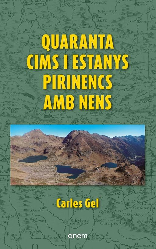 QUARANTA CIMS I ESTANYS DEL PIRINEU AMB NENS | 9788418865473 | GEL, CARLES | Llibreria La Puça | Llibreria online d'Andorra - Comprar llibres en català online - Llibres Andorra i Pirineu