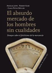 ABSURDO MERCADO DE LOS HOMBRES SIN CUALIDADES, EL | 9788415862116 | JAPE, ANSELM KURZ, ROBERT | Llibreria La Puça | Llibreria online d'Arsèguel - Comprar llibres en català online - Llibres Andorra i Pirineu