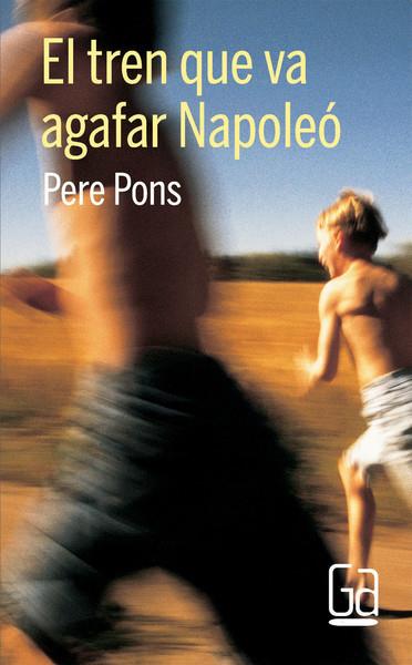 TREN QUE VA AGAFAR NAPOLEO,EL | 9788466123488 | PONS,PERE | Llibreria La Puça | Llibreria online d'Arsèguel - Comprar llibres en català online - Llibres Andorra i Pirineu