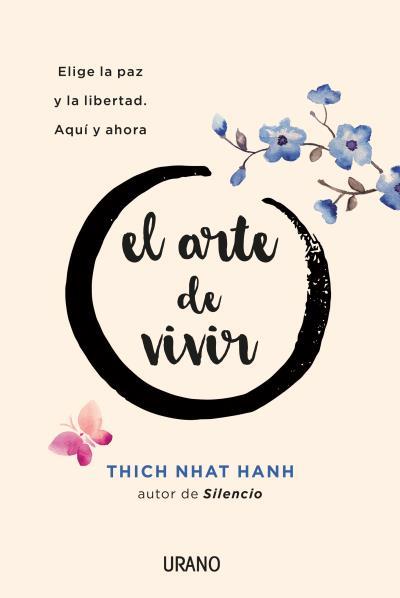 ARTE DE VIVIR, EL. ELIGE LA PAZ Y LA LIBERTAD. AQUÍ Y AHORA | 9788416720156 | NHAT HANH, THICH | Llibreria La Puça | Llibreria online d'Arsèguel - Comprar llibres en català online - Llibres Andorra i Pirineu