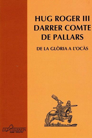 HUG ROGER III DARRER COMTE DE PALLARS.DE LA GLORIA A L'OCAS | 9788495194596 | VV.AA | Llibreria La Puça | Llibreria online d'Andorra - Comprar llibres en català online - Llibres Andorra i Pirineu