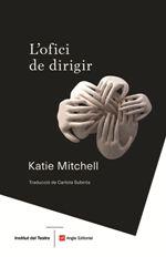OFICI DE DIRIGIR, L'. UN MANUAL PER AL TEATRE | 9788417214500 | MITCHELL, KATIE | Llibreria La Puça | Llibreria online d'Arsèguel - Comprar llibres en català online - Llibres Andorra i Pirineu