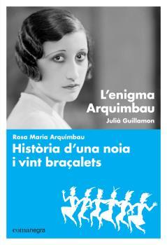 ENIGMA ARQUIMBAU, L'. HISTÒRIA D'UNA NOIA I VINT BRAÇALETS | 9788416605064 | GUILLAMON, JULIÀ ARQUIMBAU, ROSA MARIA | Llibreria La Puça | Llibreria online d'Arsèguel - Comprar llibres en català online - Llibres Andorra i Pirineu