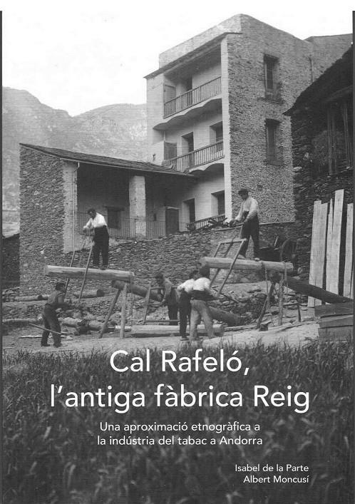 CAL RAFELÓ L'ANTIGA FÀBRICA REIG | 9789992058268 | DE LA PARTE, ISABEL MONCUSI, ALBERT | Llibreria La Puça | Llibreria online d'Arsèguel - Comprar llibres en català online - Llibres Andorra i Pirineu