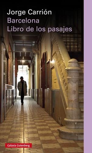 BARCELONA. LIBRO DE LOS PASAJES | 9788481098051 | CARRIÓN, JORGE | Llibreria La Puça | Llibreria online d'Arsèguel - Comprar llibres en català online - Llibres Andorra i Pirineu