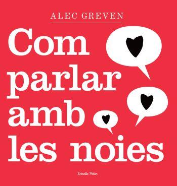 COM PARLAR AMB LES NOIES | 9788492790739 | GREVEN,ALEC | Llibreria La Puça | Llibreria online d'Arsèguel - Comprar llibres en català online - Llibres Andorra i Pirineu