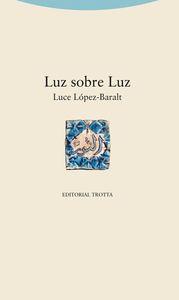 LUZ SOBRE LUZ | 9788498795585 | LÓPEZ-BARALT, LUCE | Llibreria La Puça | Llibreria online d'Arsèguel - Comprar llibres en català online - Llibres Andorra i Pirineu