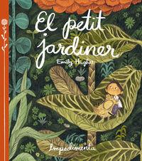 PETIT JARDINER, EL | 9788416542260 | HUGHES, EMILY | Llibreria La Puça | Llibreria online d'Arsèguel - Comprar llibres en català online - Llibres Andorra i Pirineu