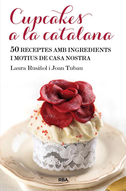 CUPCAKES A LA CATALANA | 9788482646565 | RUSIÑOL VILALTA, LAURA/TUBAU FORTEA, JOAN | Llibreria La Puça | Llibreria online d'Arsèguel - Comprar llibres en català online - Llibres Andorra i Pirineu