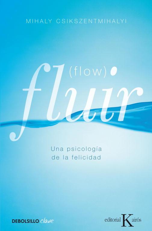 FLUIR (FLOW) | 9788499890371 | CSIKSZENTMIHALYI, MIHALY | Llibreria La Puça | Llibreria online d'Arsèguel - Comprar llibres en català online - Llibres Andorra i Pirineu