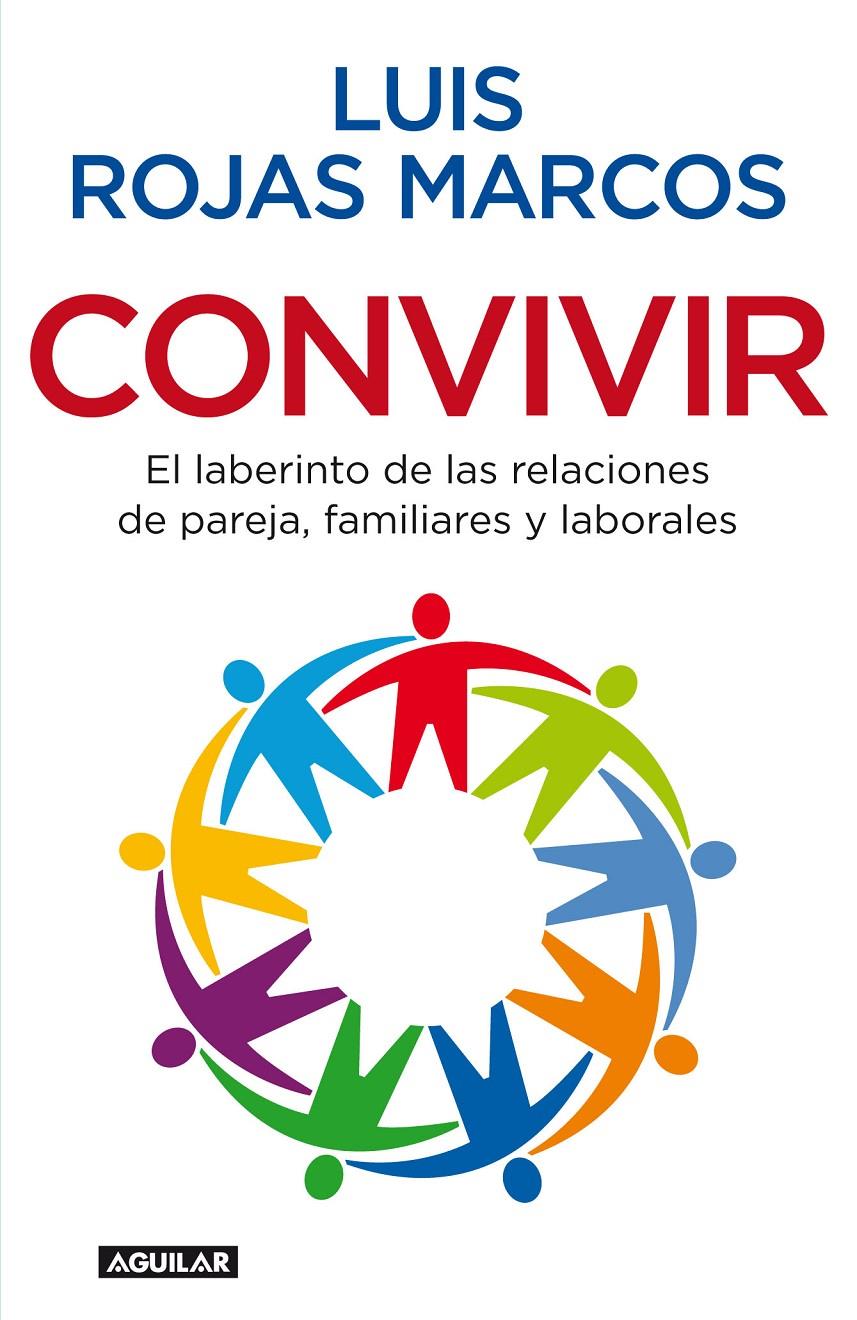 CONVIVIR.EL LABERINTO DE LAS RELACIONES DE PAREJA,FAMILIARES | 9788403098626 | ROJAS MARCOS,LUIS | Llibreria La Puça | Llibreria online d'Arsèguel - Comprar llibres en català online - Llibres Andorra i Pirineu
