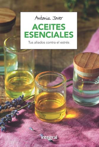ACEITES ESENCIALES | 9788491180760 | JOVER, ANTONIA | Llibreria La Puça | Llibreria online d'Arsèguel - Comprar llibres en català online - Llibres Andorra i Pirineu