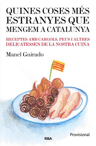 QUINES COSES MES EXTRANYES QUE MENGEM A CATALUNYA | 9788482643182 | GUIRADO CABEZAS, MANEL | Llibreria La Puça | Llibreria online d'Arsèguel - Comprar llibres en català online - Llibres Andorra i Pirineu