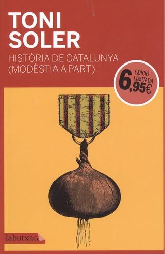 HISTÒRIA DE CATALUNYA (MODÈSTIA A PART) | 9788416600946 | SOLER, TONI | Llibreria La Puça | Llibreria online d'Arsèguel - Comprar llibres en català online - Llibres Andorra i Pirineu